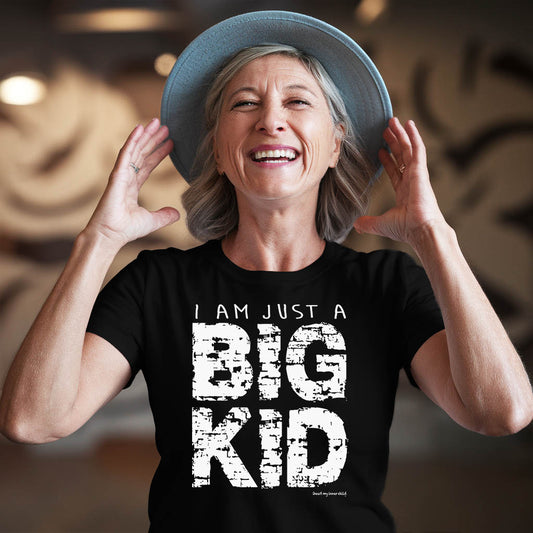 I am just a BIG KID Unisex T-shirt